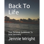 Back To Life: Your Personal Guidebook To Grief Recovery - Paperback
