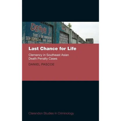 Last Chance for Life: Clemency in Southeast Asian Death Penalty - Hardcover