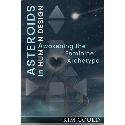 Asteroids in Human Design: Awakening the Feminine Archetype - Paperback