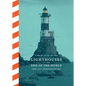 A Brief Atlas of the Lighthouses at the End of the World - Hardcover