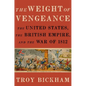 Weight of Vengeance: The United States, the British Empire, and the War of 1812 - Hardcover