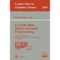 ECOOP 2000 - Object-Oriented Programming: 14th European Conference Sophia Antipolis and Cannes, France, June 12-16, 2000 Proceedings - Paperback