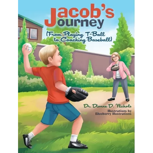 Jacob's Journey (From Playing T-Ball to Coaching Baseball) - Hardcover