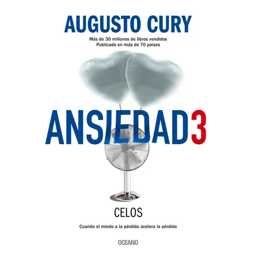 Ansiedad 3. Celos: Cuando El Miedo a la Pérdida Acelera La Pérdida - Paperback