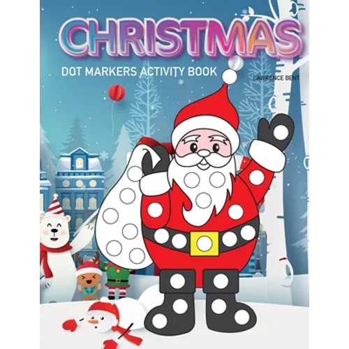 Dot Markers Activity Book: Christmas: Dot coloring book for toddlers - Art Paint Daubers Kids Activity Coloring Book - Preschool, coloring, dot m - Paperback
