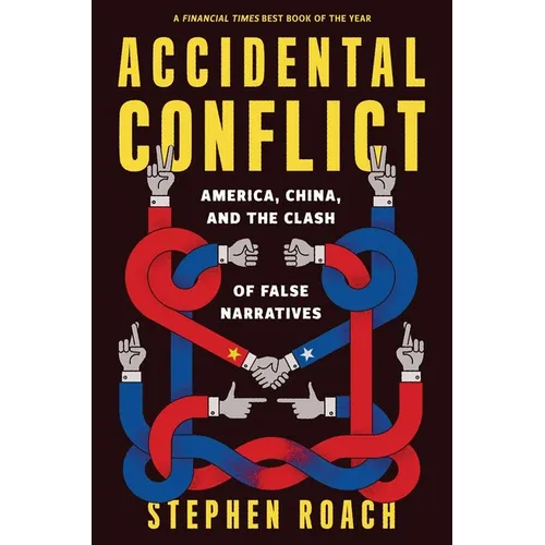 Accidental Conflict: America, China, and the Clash of False Narratives - Paperback