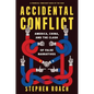 Accidental Conflict: America, China, and the Clash of False Narratives - Paperback