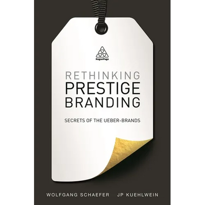 Rethinking Prestige Branding: Secrets of the Ueber-Brands - Paperback