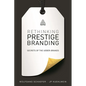 Rethinking Prestige Branding: Secrets of the Ueber-Brands - Paperback