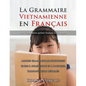 La Grammaire Vietnamienne en Français: Pour Vietnamiens Parlant Français Et Étrangers - Paperback