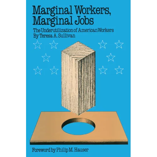 Marginal Workers, Marginal Jobs: The Underutilization of American Workers - Paperback