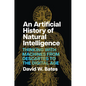 An Artificial History of Natural Intelligence: Thinking with Machines from Descartes to the Digital Age - Paperback