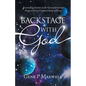 Backstage with God: Reconciling Science to the Genesis Creation from a Christ Centered Point of View - Paperback