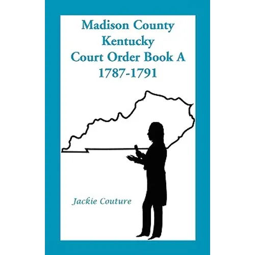 Madison County, Kentucky, Court Order Book A, 1787-1791 - Paperback