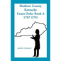Madison County, Kentucky, Court Order Book A, 1787-1791 - Paperback