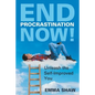 End Procrastination Now!: Unleash the Self-Improved You - Paperback
