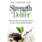 Strength to Deliver(R): How to Revive and Give Birth to Your Interrupted Dreams - Paperback