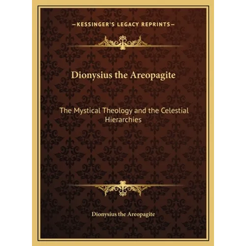 Dionysius the Areopagite: The Mystical Theology and the Celestial Hierarchies - Hardcover
