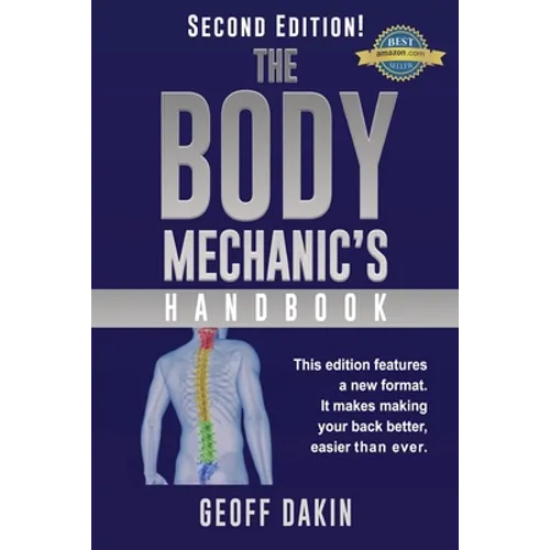 The Body Mechanic's Handbook: Why You Have Low Back Pain and How To Eliminate It At Home - Paperback