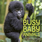 Busy Baby Animals - Board Book
