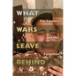 What Wars Leave Behind: The Faceless and the Forgotten - Paperback