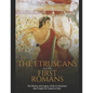 The Etruscans and the First Romans: The History and Legacy of the Civilizations that Fought for Control of Italy - Paperback