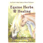 Equine Herbs & Healing: An Earth Lodge Guide to Horse Wellness - Paperback