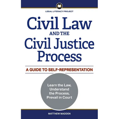 Civil Law and the Civil Justice Process: A Guide to Self-Representation - Paperback