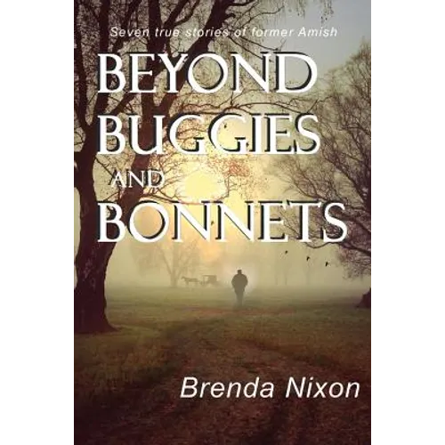 Beyond Buggies and Bonnets: Seven true stories of former Amish - Paperback
