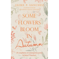 Some Flowers Bloom in Autumn: (A Compilation of Contemporary Poetry by Jaime P Sanchez) - Paperback