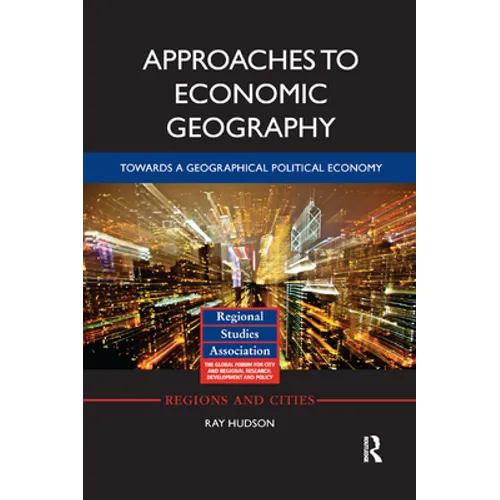Approaches to Economic Geography: Towards a Geographical Political Economy - Paperback