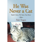 He Was Never a Cat: Knick's Story, My Story, Your Story - Paperback