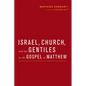 Israel, Church, and the Gentiles in the Gospel of Matthew - Hardcover