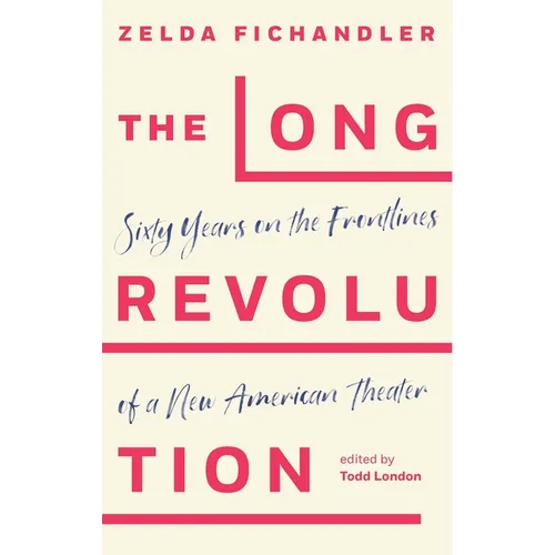 The Long Revolution: Sixty Years on the Frontlines of a New American Theater - Paperback