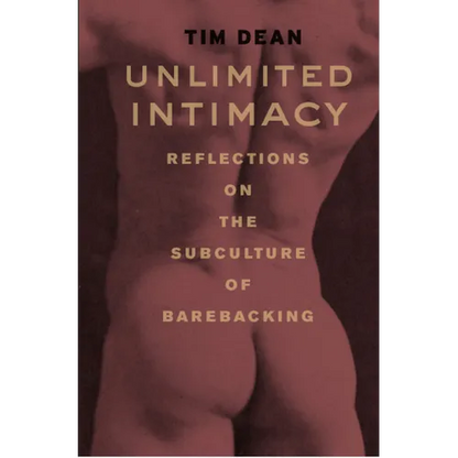 Unlimited Intimacy: Reflections on the Subculture of Barebacking - Paperback