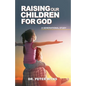 Raising Our Children For God - Paperback