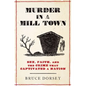 Murder in a Mill Town: Sex, Faith, and the Crime That Captivated a Nation - Hardcover
