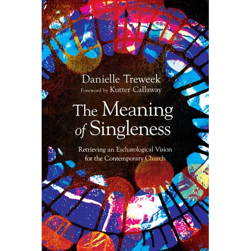 The Meaning of Singleness: Retrieving an Eschatological Vision for the Contemporary Church - Paperback