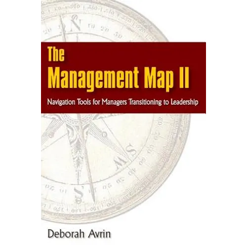 The Management Map II...Navigation Skills for Managers Transitioning to Leadership - Paperback