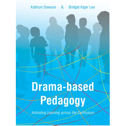 Drama-based Pedagogy: Activating Learning Across the Curriculum - Paperback