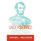Underserved: Harnessing the Principles of Lincoln's Vision for Reconstruction for Today's Forgotten Communities - Hardcover