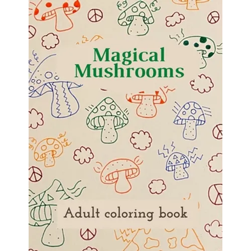Magical Mushrooms Adult Coloring Book: A Coloring Book with magic mushrooms for adult anti stress Coloring Page with high details - Paperback