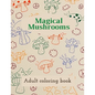 Magical Mushrooms Adult Coloring Book: A Coloring Book with magic mushrooms for adult anti stress Coloring Page with high details - Paperback