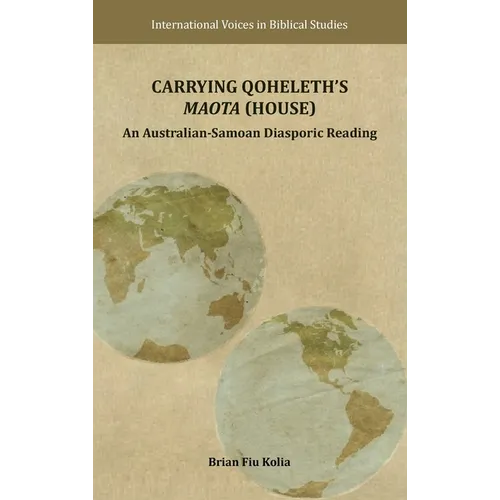 Carrying Qoheleth's Maota (House): An Australian-Samoan Diasporic Reading - Hardcover