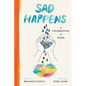 Sad Happens: A Celebration of Tears - Hardcover