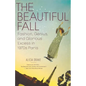 The Beautiful Fall: Fashion, Genius, and Glorious Excess in 1970s Paris - Paperback