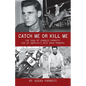 Catch Me Or Kill Me: The Saga Of Charles Parrott-One Of America's Best Bank Robbers - Paperback