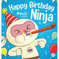 Happy Birthday, Ninja: A Ninja Story About Turning Big Bumps Into Big Laughs - Hardcover