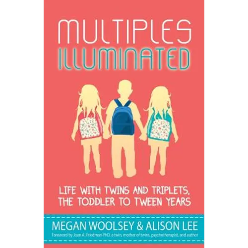 Multiples Illuminated: Life with Twins and Triplets, the Toddler to Tween Years - Paperback
