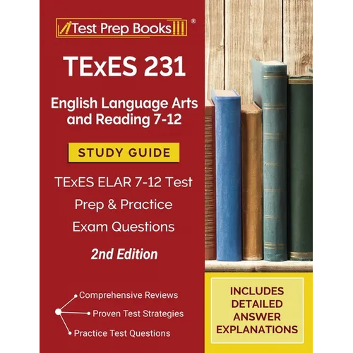 TExES 231 English Language Arts and Reading 7-12 Study Guide: TExES ELAR 7-12 Test Prep and Practice Exam Questions [2nd Edition] - Paperback